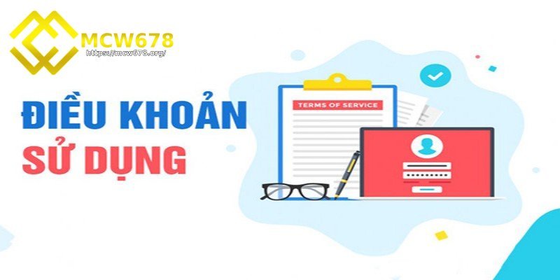 Điều khoản sử dụng MCW678 - Một số lưu ý quan trọng 1 Tổng quan về điều khoản sử dụng MCW678